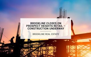 Brookline Closes On Prospect Heights Retail – Construction Underway
