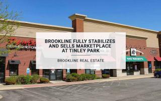 Brookline Fully Stabilizes And Sells Marketplace at Tinley Park